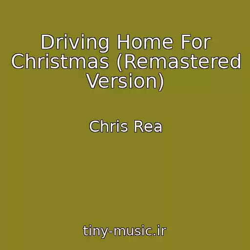 کاور آهنگ Driving Home For Christmas (Remastered Version) از Chris Rea