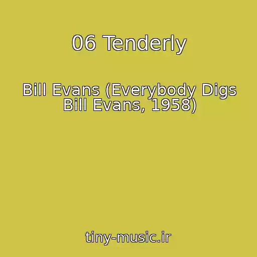 کاور آهنگ 06 Tenderly از Bill Evans (Everybody Digs Bill Evans, 1958)