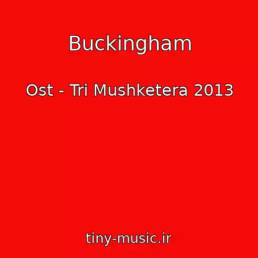 کاور آهنگ Buckingham از Ost - Tri Mushketera 2013