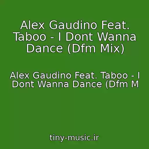کاور آهنگ Alex Gaudino Feat. Taboo - I Dont Wanna Dance (Dfm Mix) از Alex Gaudino Feat. Taboo - I Dont Wanna Dance (Dfm M