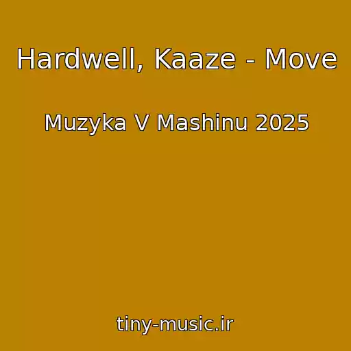 کاور آهنگ Hardwell, Kaaze - Move از Muzyka V Mashinu 2025