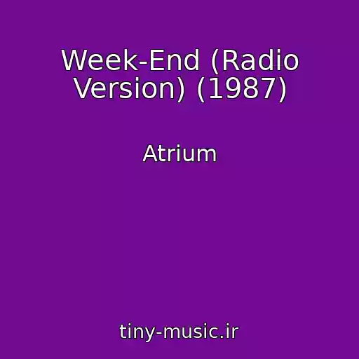 کاور آهنگ Week-End (Radio Version) (1987) از Atrium