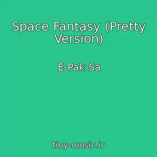 کاور آهنگ Space Fantasy (Pretty Version) از E-Pak-Sa