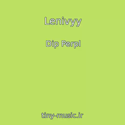 کاور آهنگ Lenivyy از Dip Perpl