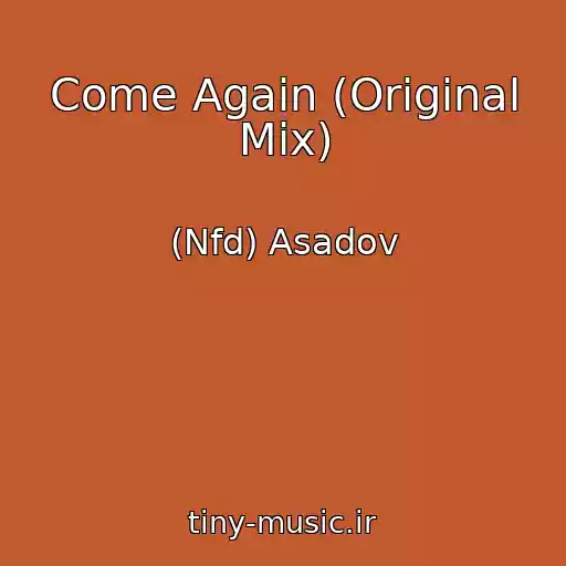 کاور آهنگ Come Again (Original Mix) از (Nfd) Asadov
