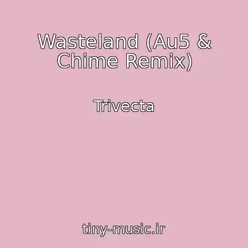 کاور آهنگ Wasteland (Au5 & Chime Remix) از Trivecta