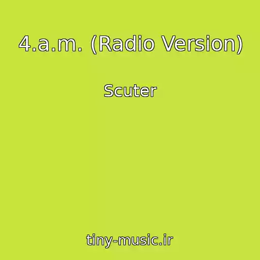 کاور آهنگ 4.a.m. (Radio Version) از Scuter