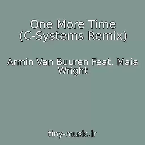 کاور آهنگ One More Time (C-Systems Remix) از Armin Van Buuren Feat. Maia Wright