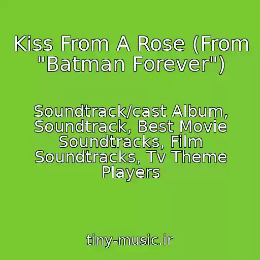 کاور آهنگ Kiss From A Rose (From "Batman Forever") از Soundtrack/cast Album, Soundtrack, Best Movie Soundtracks, Film Soundtracks, Tv Theme Players