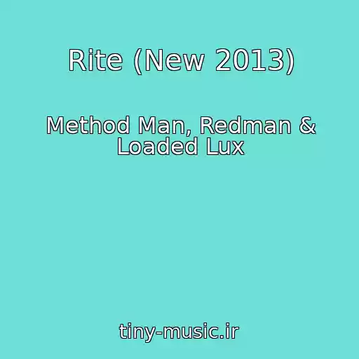 کاور آهنگ Rite (New 2013) از Method Man, Redman & Loaded Lux