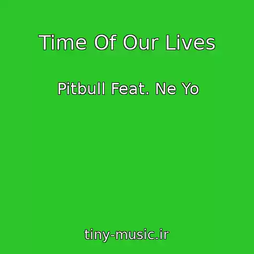 کاور آهنگ Time Of Our Lives از Pitbull Feat. Ne Yo