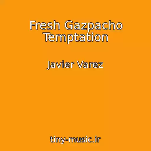 کاور آهنگ Fresh Gazpacho Temptation از Javier Varez
