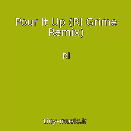 کاور آهنگ Pour It Up (Rl Grime Remix) از Rl
