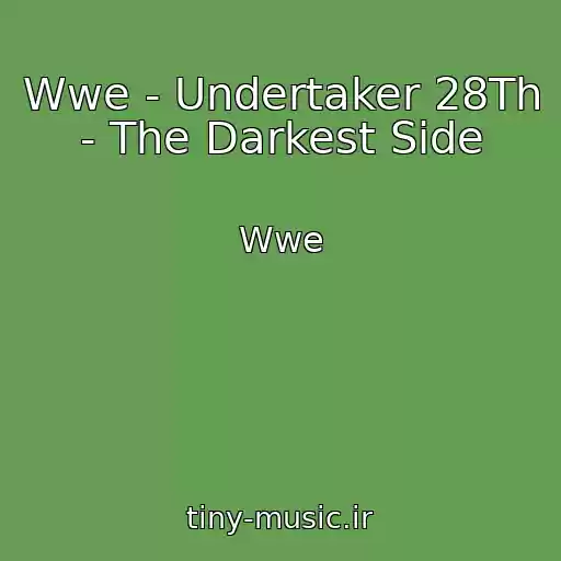 کاور آهنگ Wwe - Undertaker 28Th - The Darkest Side از Wwe