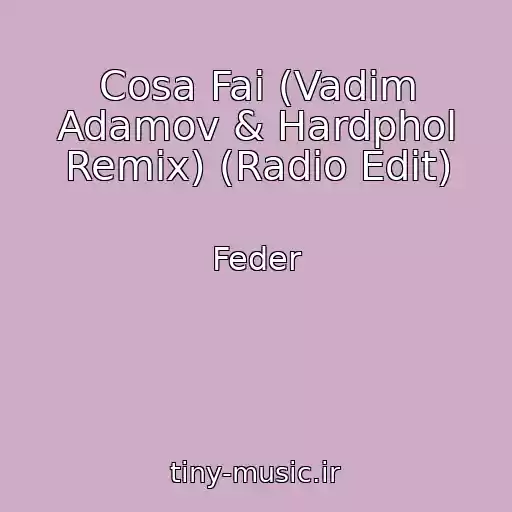کاور آهنگ Cosa Fai (Vadim Adamov & Hardphol Remix) (Radio Edit) از Feder