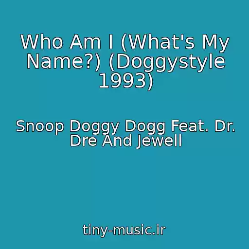 کاور آهنگ Who Am I (What's My Name?) (Doggystyle 1993) از Snoop Doggy Dogg Feat. Dr. Dre And Jewell