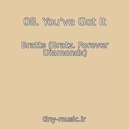 کاور آهنگ 08. You've Got It از Bratts (Bratz. Forever Diamondz)