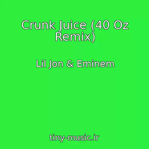 کاور آهنگ Crunk Juice (40 Oz Remix) از Lil Jon & Eminem