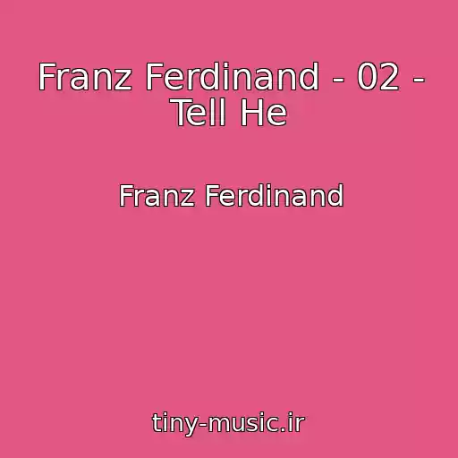 کاور آهنگ Franz Ferdinand - 02 - Tell He از Franz Ferdinand