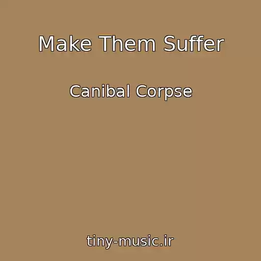 کاور آهنگ Make Them Suffer از Canibal Corpse