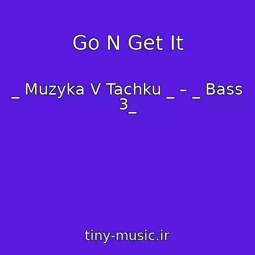 کاور آهنگ Go N Get It از _ Muzyka V Tachku _ – _ Bass 3_