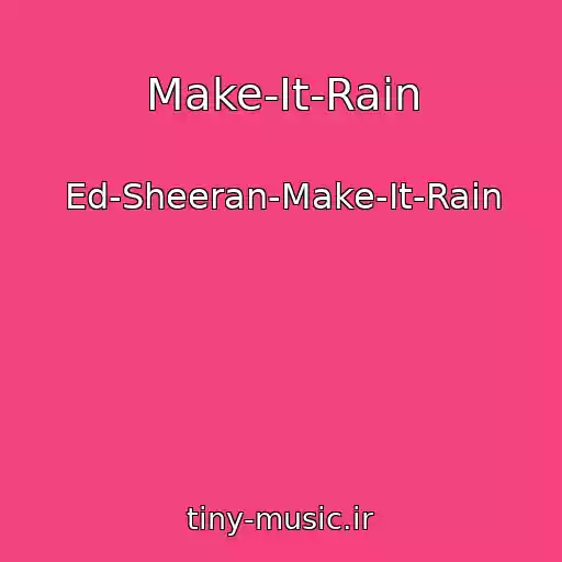 کاور آهنگ Make-It-Rain از Ed-Sheeran-Make-It-Rain