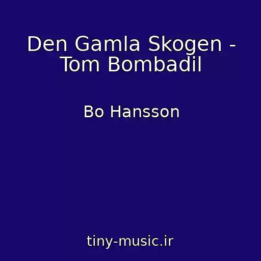 کاور آهنگ Den Gamla Skogen - Tom Bombadil از Bo Hansson