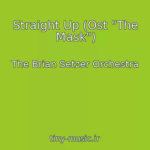 کاور آهنگ Straight Up (Ost "The Mask") از The Brian Setzer Orchestra