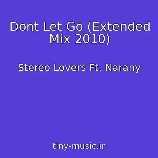 کاور آهنگ Dont Let Go (Extended Mix 2010) از Stereo Lovers Ft. Narany