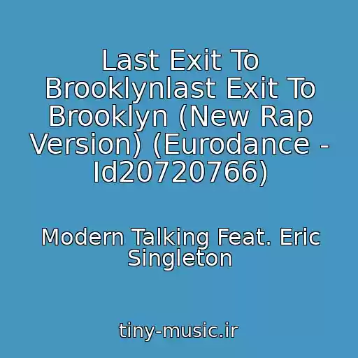 کاور آهنگ Last Exit To Brooklynlast Exit To Brooklyn (New Rap Version) (Eurodance - Id20720766) از Modern Talking Feat. Eric Singleton