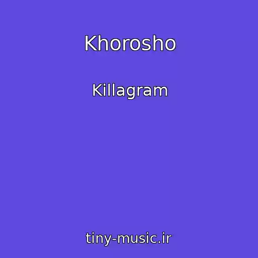 کاور آهنگ Khorosho از Killagram