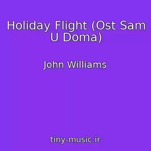 کاور آهنگ Holiday Flight (Ost Sam U Doma) از John Williams