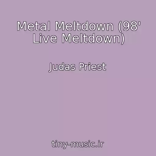 کاور آهنگ Metal Meltdown (98' Live Meltdown) از Judas Priest
