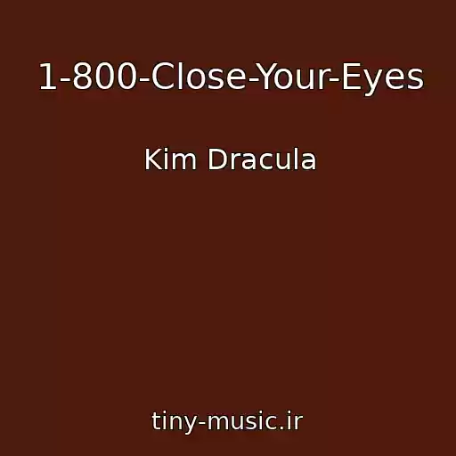 کاور آهنگ 1-800-Close-Your-Eyes از Kim Dracula