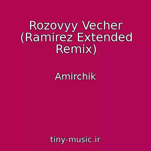 کاور آهنگ Rozovyy Vecher (Ramirez Extended Remix) از Amirchik
