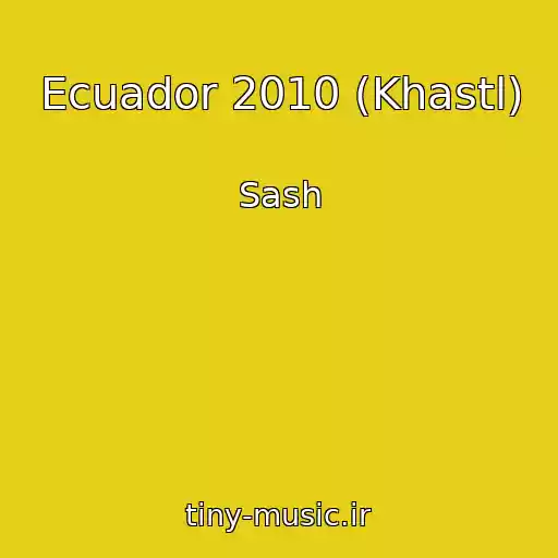 کاور آهنگ Ecuador 2010 (Khastl) از Sash