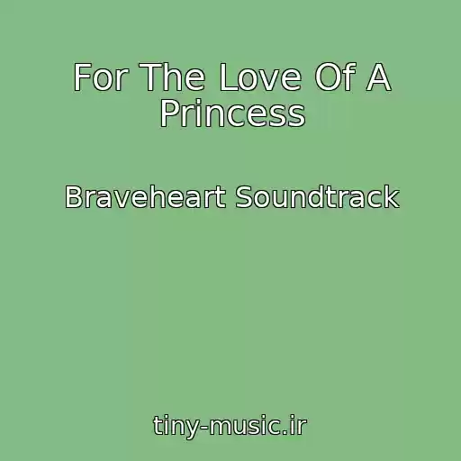 کاور آهنگ For The Love Of A Princess از Braveheart Soundtrack