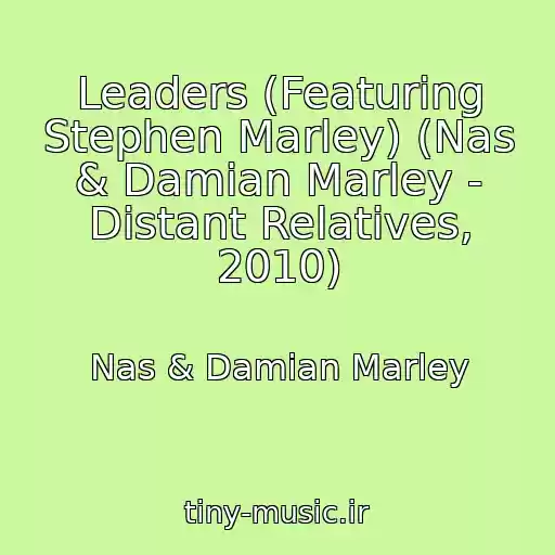 کاور آهنگ Leaders (Featuring Stephen Marley) (Nas & Damian Marley - Distant Relatives, 2010) از Nas & Damian Marley