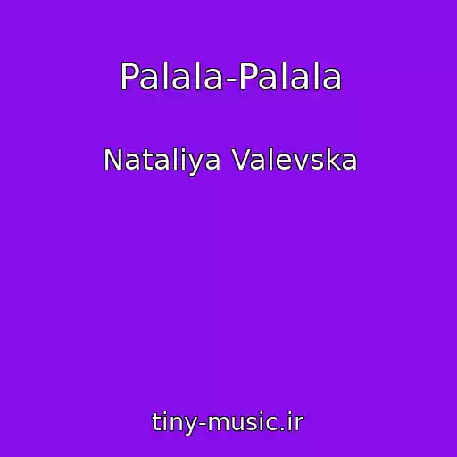 کاور آهنگ Palala-Palala از Natalіya Valevska