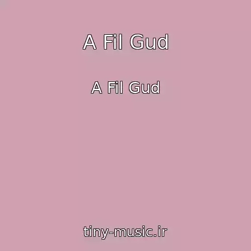 کاور آهنگ A Fil Gud از A Fil Gud