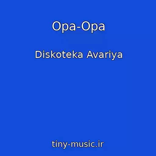 کاور آهنگ Opa-Opa از Diskoteka Avariya