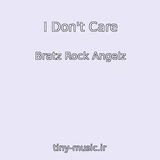 کاور آهنگ I Don't Care از Bratz Rock Angelz
