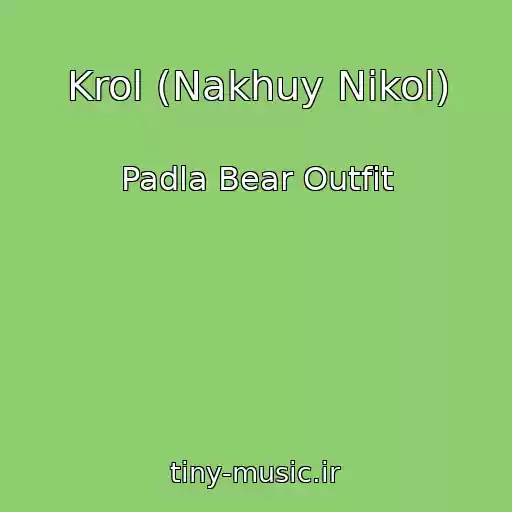 کاور آهنگ Krol (Nakhuy Nikol) از Padla Bear Outfit
