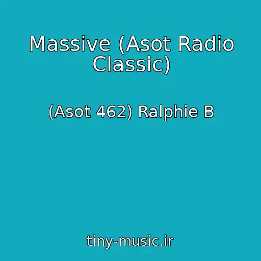 کاور آهنگ Massive (Asot Radio Classic) از (Asot 462) Ralphie B