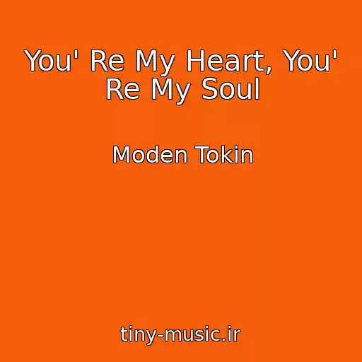 کاور آهنگ You' Re My Heart, You' Re My Soul از Moden Tokin