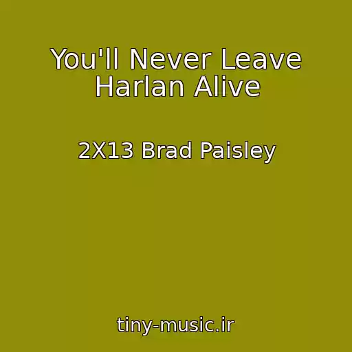کاور آهنگ You'll Never Leave Harlan Alive از 2X13 Brad Paisley