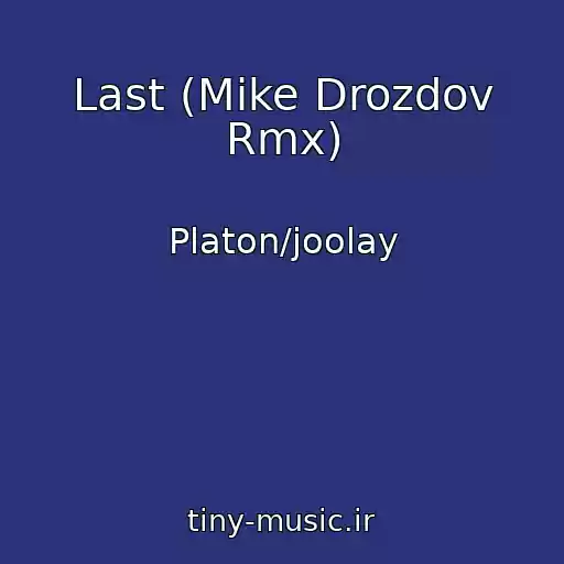 کاور آهنگ Last (Mike Drozdov Rmx) از Platon/joolay