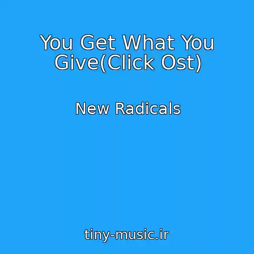 کاور آهنگ You Get What You Give(Click Ost) از New Radicals