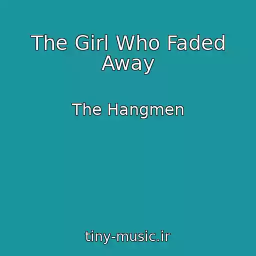 کاور آهنگ The Girl Who Faded Away از The Hangmen