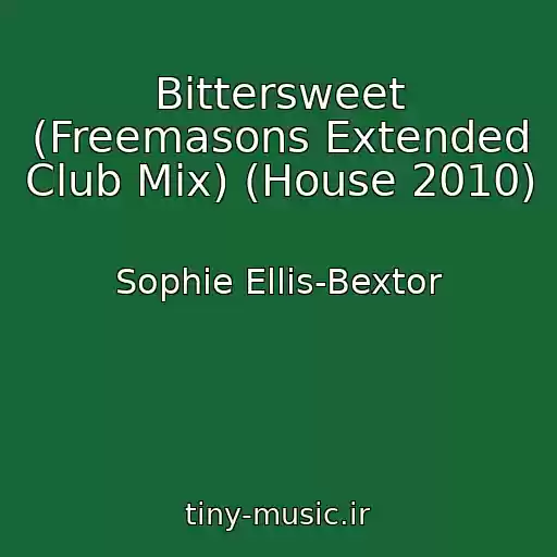 کاور آهنگ Bittersweet (Freemasons Extended Club Mix) (House 2010) از Sophie Ellis-Bextor